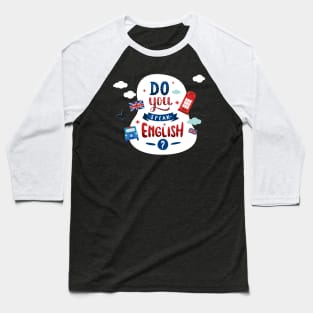 Do You Speak English ? Baseball T-Shirt